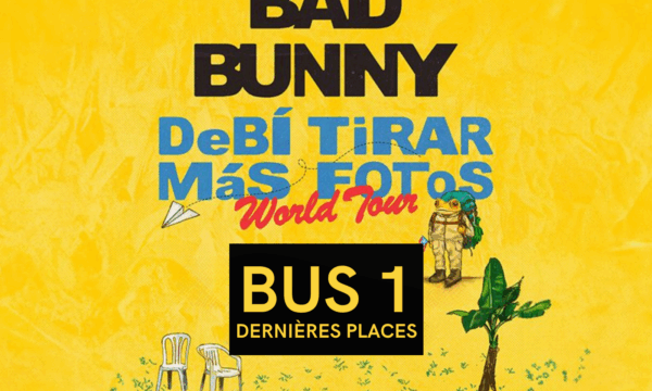 BAD BUNNY BUS 1 🇫🇷 <br> SAMEDI 4 JUILLET 2026