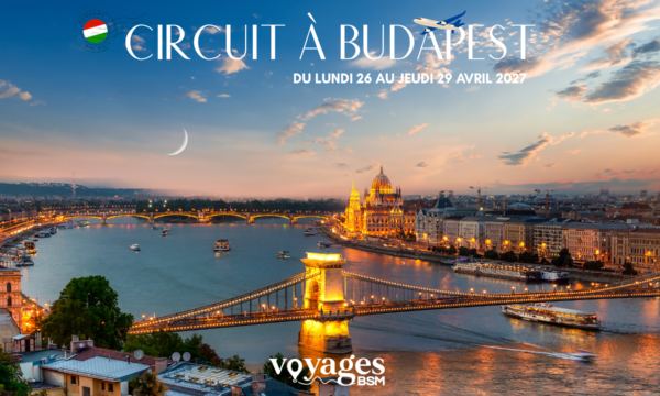 CIRCUIT A BUDAPEST <br> DU 26 AU 29 AVRIL 2027