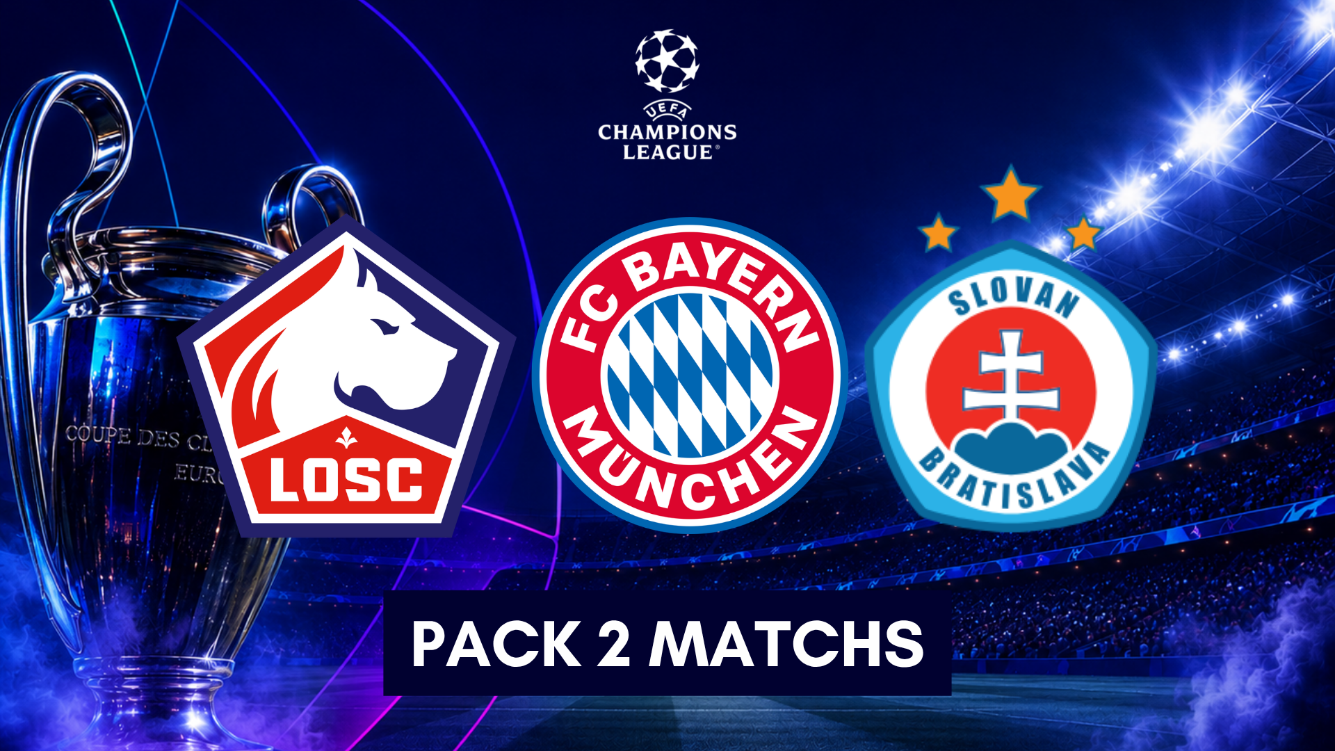 PACK 2 MATCHS LDC <br> BAYERN MUNICH - BRATISLAVA